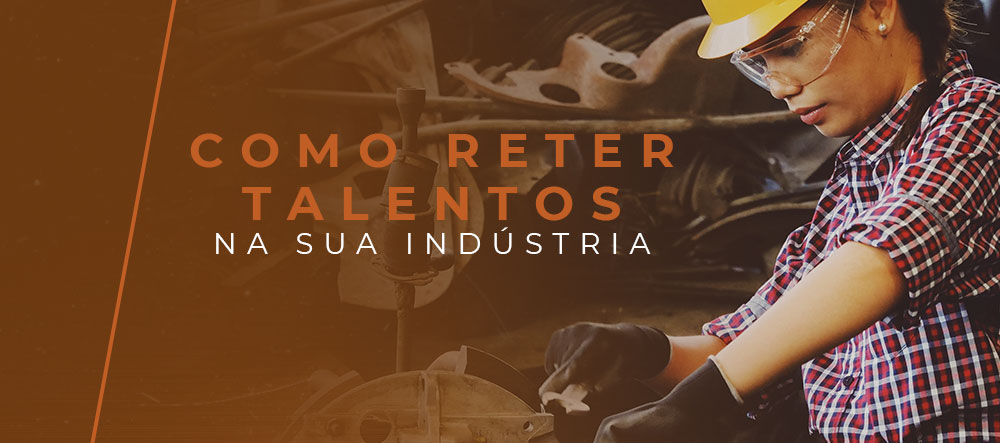 como-reter-talentos-na-industria