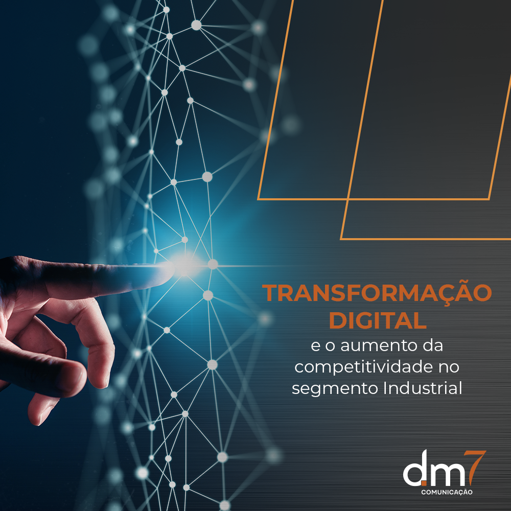 Transformação Digital e o aumento da competitividade no segmento Industrial